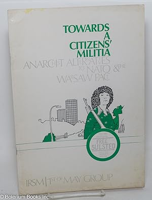 Seller image for Towards a citizens' militia: anarchist alternatives to NATO & the Warsaw pact for sale by Bolerium Books Inc.