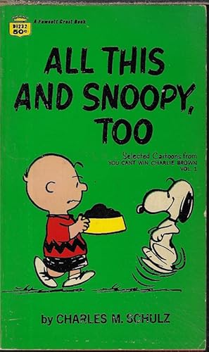 ALL THIS AND SNOOPY, TOO; Selected Cartoons from You Can't Win, Charlie Brown, Vol. I