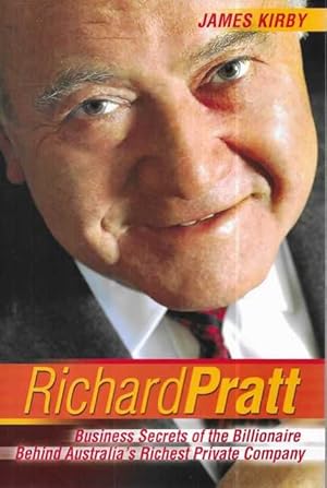 Richard Pratt: Business Secrets of the Billionaire Behind Australia's Richest Private Company