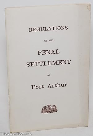 Regulations for the Penal Settlement at Port Arthur