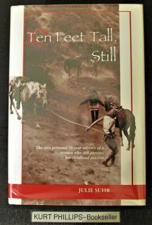 Ten Feet Tall, Still : The Very Personal 70-Year Odyssey of a Woman Who Still Pursues Her Childho...