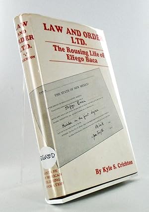 Seller image for LAW AND ORDER LTD. THE ROUSING LIFE OF ELFEGO BACA (SIGNED) for sale by Hardy Books