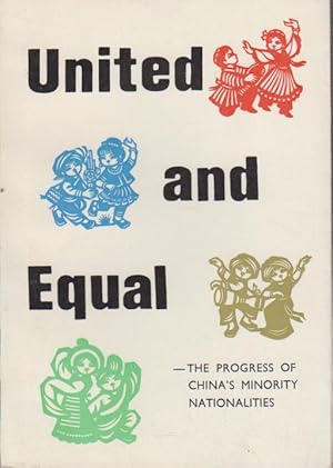 Seller image for United and Equal - The Progress of Chinas Minority Nationalities. for sale by Bcher bei den 7 Bergen