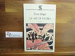 Bild des Verkufers fr Le api di vetro : romanzo. Ernst Jnger. Con uno scritto di Giorgio Cusatelli. Trad. di Henry Furst / Prosa contemporanea zum Verkauf von Antiquariat im Kaiserviertel | Wimbauer Buchversand