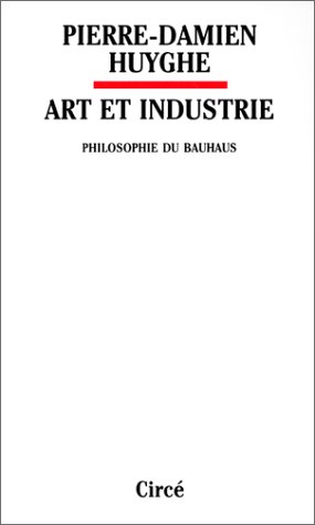 Image du vendeur pour Art et industrie : philosophie du Bauhaus. mis en vente par nika-books, art & crafts GbR