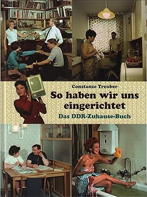 Bild des Verkufers fr So haben wir uns eingerichtet Das DDR-Zuhause-Buch zum Verkauf von Leipziger Antiquariat