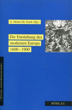 Die Entstehung des modernen Europa 1600-1900 (Wirtschafts- und Sozialhistorische Studien)