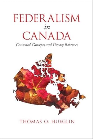 Image du vendeur pour Federalism in Canada: Contested Concepts and Uneasy Balances [Soft Cover ] mis en vente par booksXpress