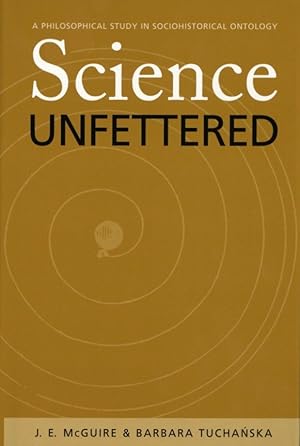 Science Unfettered: A Philosophical Study in Sociohistorical Ontology (Volume 28) (Series In Cont...