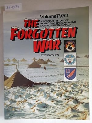 Bild des Verkufers fr The Forgotten War - Volume II: A Pictorial History of World War II in Alaska and Northwestern Canada : zum Verkauf von Versand-Antiquariat Konrad von Agris e.K.