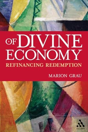 Imagen del vendedor de Of Divine Economy: Refinancing Redemption by Grau, Marion [Paperback ] a la venta por booksXpress