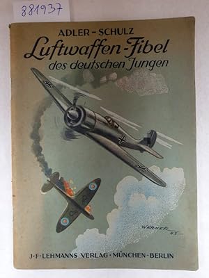 Seller image for Luftwaffen-Fibel der deutschen Jungen : Originalausgabe : (ohne Portrt Hitler/Gring und ohne die 4 Farbtafeln) : for sale by Versand-Antiquariat Konrad von Agris e.K.