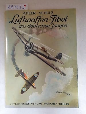 Seller image for Luftwaffen-Fibel der deutschen Jungen : Reprint : (seltener Reprint der Ausgabe J. F. Lehmanns Verlag, Mnchen-Berlin 1943) : for sale by Versand-Antiquariat Konrad von Agris e.K.