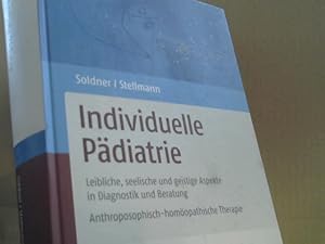 Bild des Verkufers fr Individuelle Pdiatrie : leibliche, seelische und geistige Aspekte in Diagnostik und Beratung ; anthroposophisch-homopathische Therapie ; mit 24 Tabellen. zum Verkauf von BuchKaffee Vividus e.K.