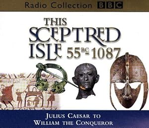 Seller image for This Sceptred Isle: Julius Caesar to William the Conqueror 55BC-1087 v.1: Julius Caesar to William the Conqueror 55BC-1087 Vol 1 (BBC Radio Collection) for sale by WeBuyBooks