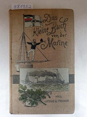 Seller image for Das kleine Buch von der Marine : ein Handbuch alles Wissenswerten ber die deutsche Flotte : for sale by Versand-Antiquariat Konrad von Agris e.K.