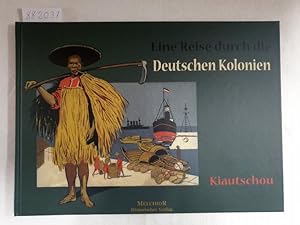 Image du vendeur pour Kiautschou - Eine Reise durch die deutschen Kolonien : mis en vente par Versand-Antiquariat Konrad von Agris e.K.
