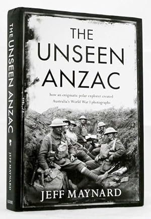 Image du vendeur pour The Unseen Anzac. How an Enigmatic Polar Explorer Created Australia's World War I Photographs mis en vente par Adelaide Booksellers
