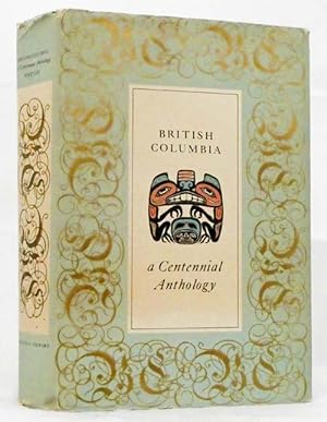 Seller image for British Columbia: A Centennial Anthology (signed by Editor) for sale by Adelaide Booksellers