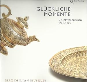 Bild des Verkufers fr Glckliche Momente: Neuerwerbungen 2001?2015 Maximilian Museum Augsburg zum Verkauf von bcher-stapel