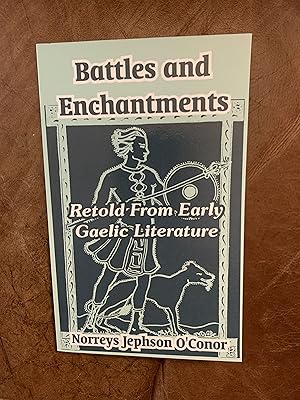 Imagen del vendedor de Battles and Enchantments Retold from Early Gaelic Literature a la venta por Three Geese in Flight Celtic Books