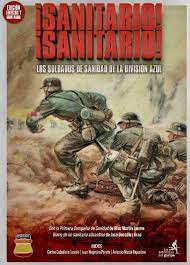 ¡Sanitario!¡Sanitario! Los soldados de Sanidad de la División Azul