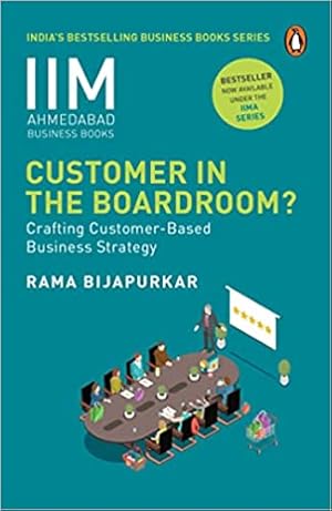 Seller image for IIM Ahmedabad Business Book: Customer in the Boardroom: Crafting Customer-Based Business Strategy for sale by Vedams eBooks (P) Ltd