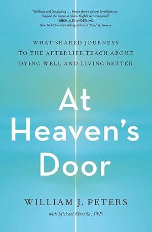 Bild des Verkufers fr At Heaven's Door: What Shared Journeys to the Afterlife Teach About Dying Well and Living Better by Peters, William J. [Paperback ] zum Verkauf von booksXpress