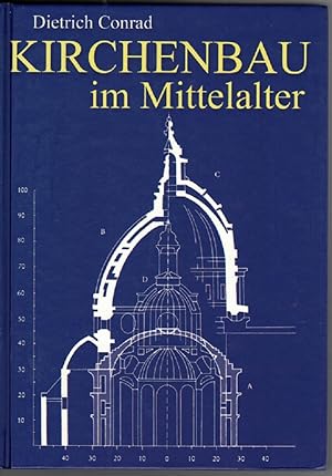 Kirchenbau im Mittelalter. Bauplanung und Bauausführung.