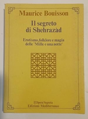 Bild des Verkufers fr Il Segreto di Shehrazd. Erotismo, Folklore e Magia delle "Mille e Una Notte". zum Verkauf von Plurabelle Books Ltd