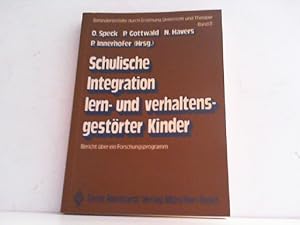 Schulische Integration lern- und verhaltensgestörter Kinder. Bericht über ein Forschungsprogramm....