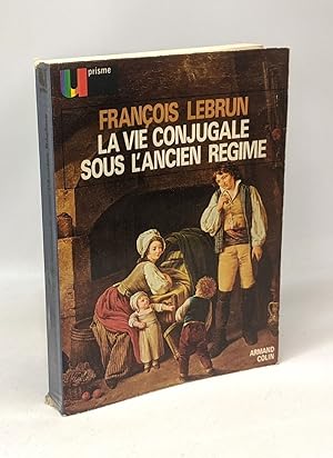 Bild des Verkufers fr La vie conjugale sous l'ancien rgime zum Verkauf von crealivres