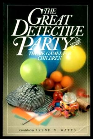 Seller image for THE GREAT DETECTIVE PARTY - and Other Theme Games for Children for sale by W. Fraser Sandercombe
