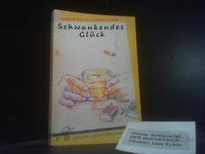 Schwankendes Glück : d. Buch zum Thema Alkohol.