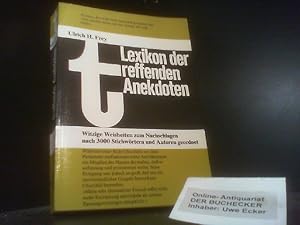 Bild des Verkufers fr Lexikon der treffenden Anekdoten : witzige Weisheiten zum Nachschlagen, nach 3000 Stichwrtern u. Autoren geordnet. Ulrich H. Frey zum Verkauf von Der Buchecker