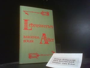 Lebenswertes Alter. Gerhard Bargenda; Das Alter in der Sicht des Arztes / Josef Böger