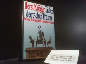 Bild des Verkufers fr Tiefer deutscher Traum : Reisen in die Vergangenheit. zum Verkauf von Der Buchecker