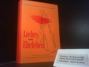 Liebes und Eheleben : ein praktischer Berater für die gesunde und harmonische Ehe.