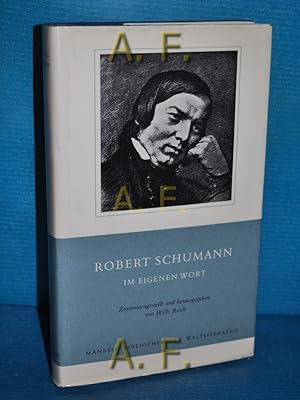 Seller image for Robert Schumann im eigenen Wort. Zusammengest. u. hrsg. von Willi Reich / Manesse-Bibliothek der Weltliteratur for sale by Antiquarische Fundgrube e.U.