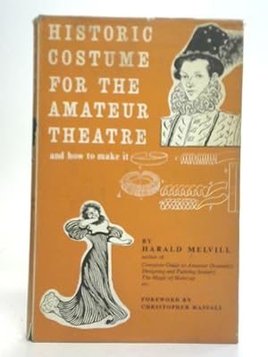 Bild des Verkufers fr Historic Costume for The Amateur Theatre and How to Make It zum Verkauf von World of Rare Books