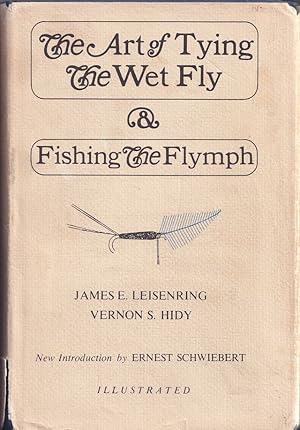 Immagine del venditore per THE ART OF TYING THE WET FLY AND FISHING THE FLYMPH. By James A. Leisenring and Vernon S. Hidy. 1971 first edition thus. venduto da Coch-y-Bonddu Books Ltd