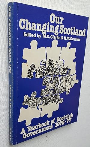 Our Changing Scotland: a yearbook of Scottlsh Government 1976-77.