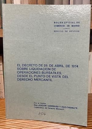 Imagen del vendedor de EL DECRETO DE 25 DE ABRIL DE 1974 SOBRE LIQUIDACION DE OPERACIONES BURSATILES, DESDE EL PUNTO DE VISTA DEL DERECHO MERCANTIL a la venta por Fbula Libros (Librera Jimnez-Bravo)