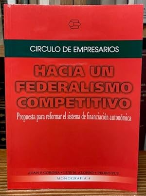 Bild des Verkufers fr HACIA UN FEDERALISMO COMPETITIVO. Una propuesta para reformar el sistema de financiacin autonmica zum Verkauf von Fbula Libros (Librera Jimnez-Bravo)