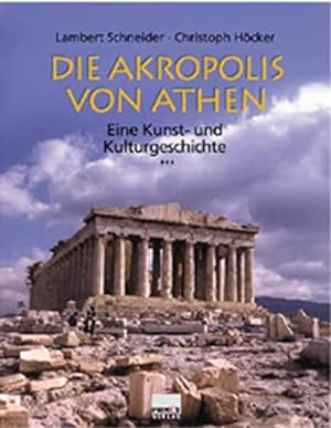 Die Akropolis von Athen : eine Kunst- und Kulturgeschichte.