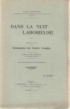 Seller image for Dans la Nuit Laborieuse. Essai sur la Rducation des Soldats Aveugles. Prface de M. Brieux. 44 illustrations documentaires. for sale by PRISCA