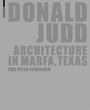Image du vendeur pour Donald Judd: Architecture in Marfa, Texas. mis en vente par Wissenschaftl. Antiquariat Th. Haker e.K