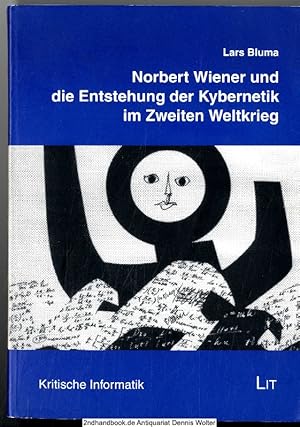 Norbert Wiener und die Entstehung der Kybernetik im Zweiten Weltkrieg : eine historische Fallstud...