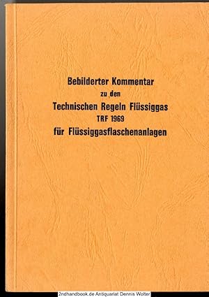 Bebilderter Kommentar zu den technischen Regeln Flüssiggas, TRF 1969, für Flüssiggasflaschenanlagen