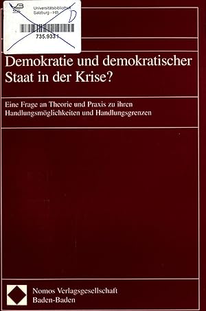 Bild des Verkufers fr Demokratie und demokratischer Staat in der Krise? Eine Frage an Theorie und Praxis zu ihren Handlungsmglichkeiten und Handlungsgrenzen zum Verkauf von avelibro OHG